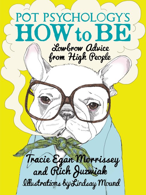 Title details for Pot Psychology's How to Be by Tracie Egan Morrissey - Available